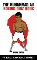 The Muhammad Ali Boxing Quiz Book - Ralph Oates
