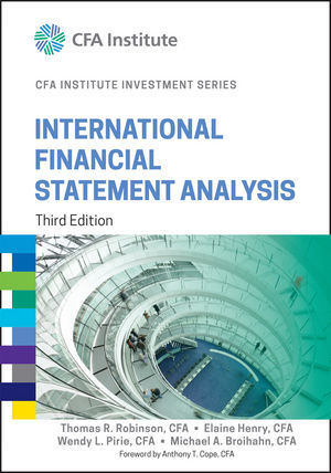 International Financial Statement Analysis - Thomas R. Robinson, Elaine Henry, Wendy L. Pirie, Michael A. Broihahn