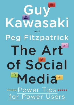 The Art of Social Media - Guy Kawasaki, Peg Fitzpatrick