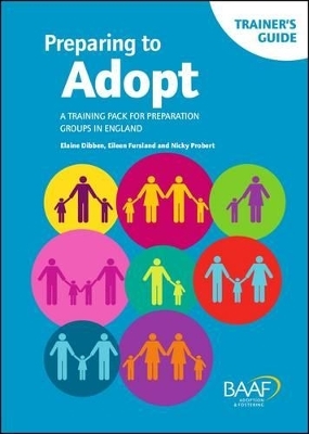 Preparing to Adopt - Trainer's Guide - Elaine Dibben, Eileen Fursland, Nicky Probert