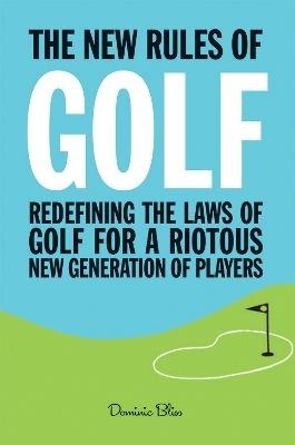The New Rules of Golf - Dominic Bliss
