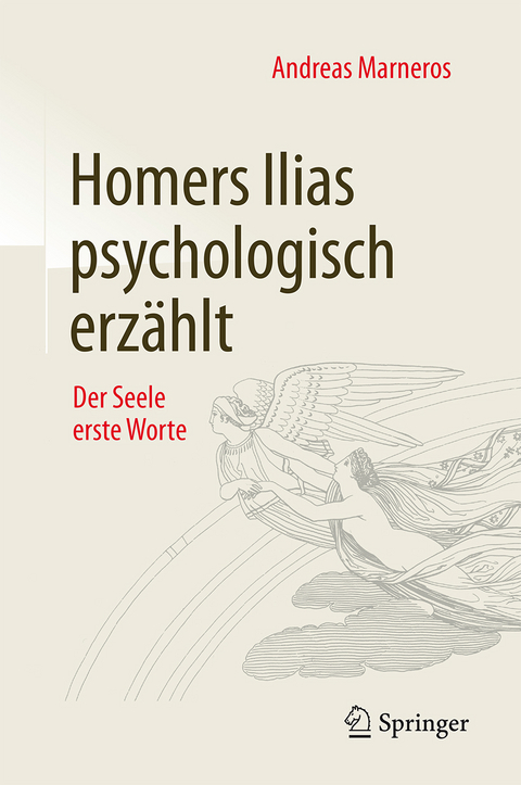 Homers Ilias psychologisch erz&auml;hlt - Andreas Marneros
