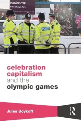 Celebration Capitalism and the Olympic Games - Jules Boykoff
