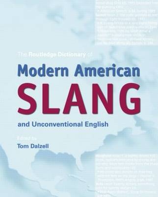 The Routledge Dictionary of Modern American Slang and Unconventional English - 