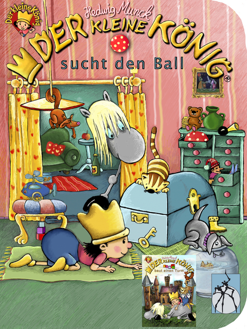 Der kleine K&ouml;nig sucht den Ball / baut einen Turm -  Hedwig Munck