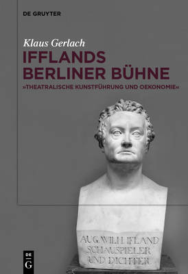 August Wilhelm Ifflands Berliner B&uuml;hne - Klaus Gerlach