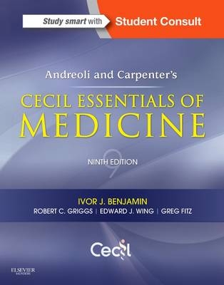 Andreoli and Carpenter's Cecil Essentials of Medicine - Ivor Benjamin, Robert C. Griggs, Edward J. Wing, J. Gregory Fitz