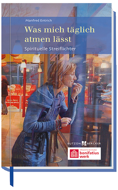 Was mich t&auml;glich atmen l&auml;sst - Manfred Entrich