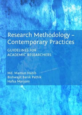 Research Methodology - Contemporary Practices - Mamun Habib, Hafsa Maryam, Bishwajit Banik Pathik