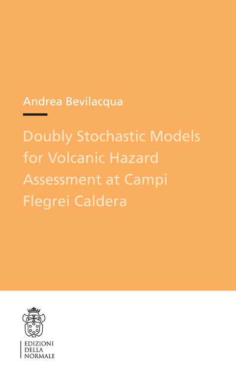 Doubly Stochastic Models for Volcanic Hazard Assessment at Campi Flegrei Caldera -  Andrea Bevilacqua