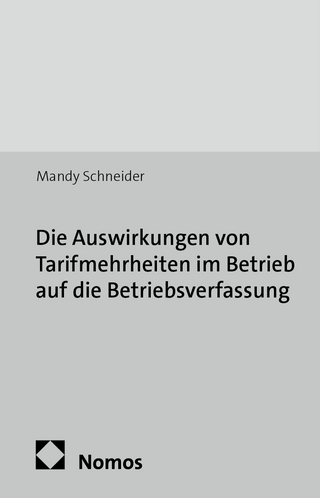 Die Auswirkungen von Tarifmehrheiten im Betrieb auf die Betriebsverfassung