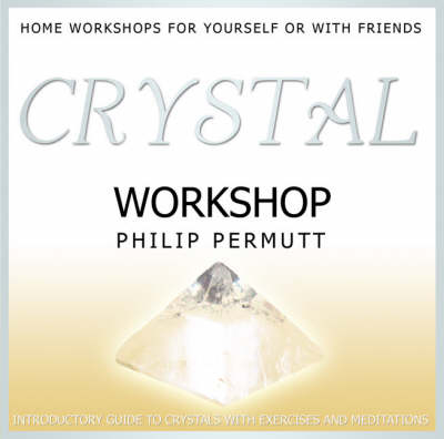 Crystal Workshop - Philp Permutt