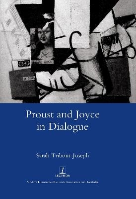 Proust and Joyce in Dialogue - Sarah Tribout-Joseph