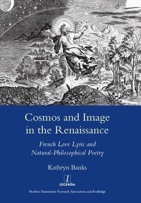 Cosmos and Image in the Renaissance - Kathryn Banks