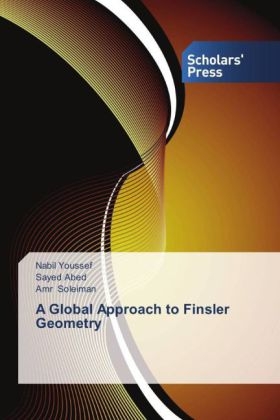 A Global Approach to Finsler Geometry - Nabil Youssef, Sayed Abed, Amr Soleiman