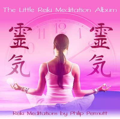 The Little Reiki Meditation Album - Philip Permutt