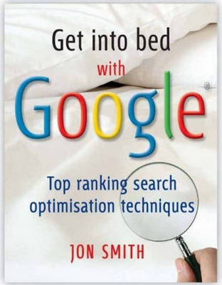 Get into Bed with Google - Jon Smith