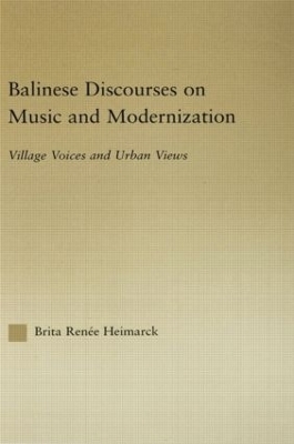 Balinese Discourses on Music and Modernization - Brita Heimarck Renee