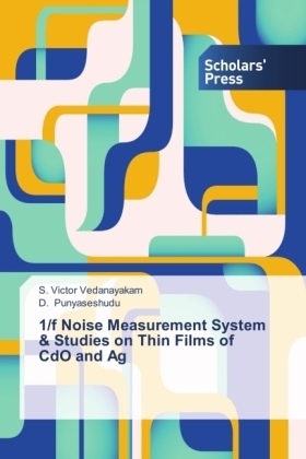 1/f Noise Measurement System & Studies on Thin Films of CdO and Ag - S. Victor Vedanayakam, D. Punyaseshudu