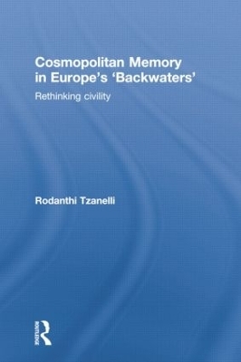 Cosmopolitan Memory in Europe's 'Backwaters' - Rodanthi Tzanelli