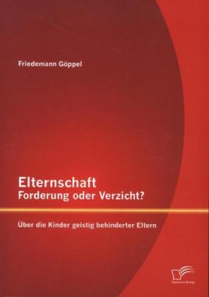 Elternschaft - Forderung oder Verzicht?