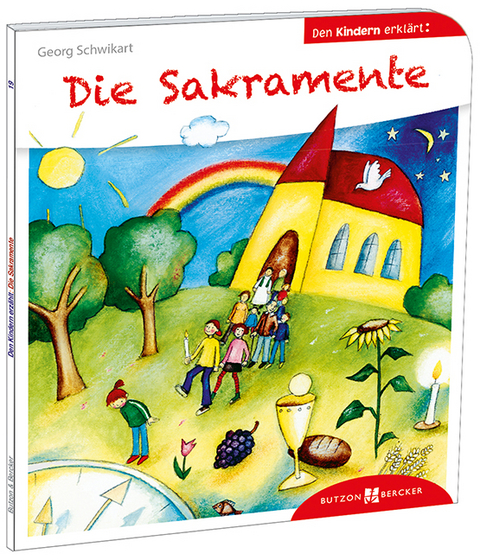 Die Sakramente den Kindern erkl&auml;rt - Georg Schwikart