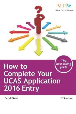 How to Complete Your UCAS Application: 2016 Entry - Beryl Dixon,  UCAS