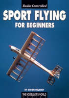 Radio Controlled Sport Flying for Beginners