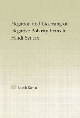 The Syntax of Negation and the Licensing of Negative Polarity Items in Hindi - Rajesh Kumar