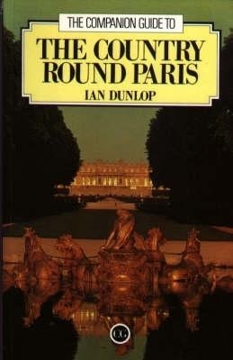 The Companion Guide to the Country round Paris