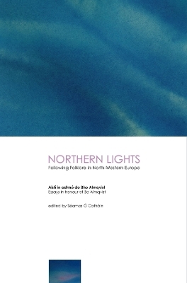 Northern Lights: Following Folklore in North-Western Europe - Essays in Honour of BoAlmqvist - 