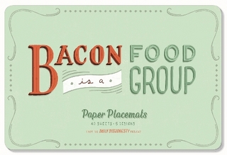 Daily Dishonesty: Bacon Is a Food Group (Paper Placemats)