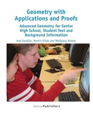 Geometry with Applications and Proofs - Aad Goddijn, Martin Kindt, Wolfgang Reuter