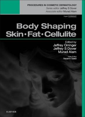 Body Shaping: Skin Fat Cellulite - Jeffrey S. Orringer, Murad Alam, Jeffrey S. Dover