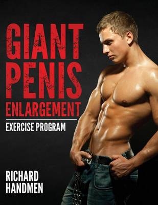 Giant Penis Enlargement Exercise Program - Richard Handmen