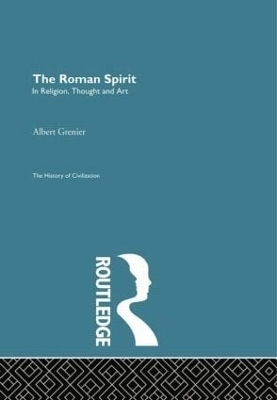The Roman Spirit - In Religion, Thought and Art - Albert Grenier