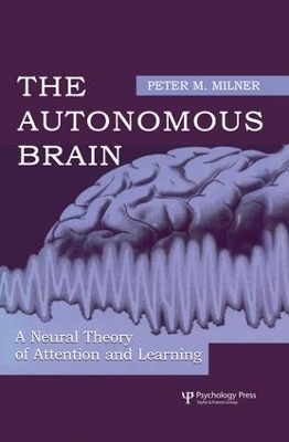 The Autonomous Brain - Peter M. Milner