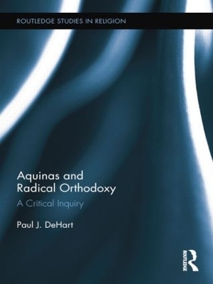 Aquinas and Radical Orthodoxy - Paul DeHart