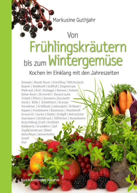 Von Fr&uuml;hlingskr&auml;utern bis zum Wintergem&uuml;se - Markusine Guthjahr