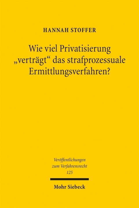 Wie viel Privatisierung "verträgt" das strafprozessuale Ermittlungsverfahren? - Hannah Stoffer