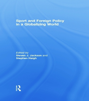 Sport and Foreign Policy in a Globalizing World - 