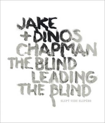Jake and Dinos Chapman - the Blind Leading the Blind - 