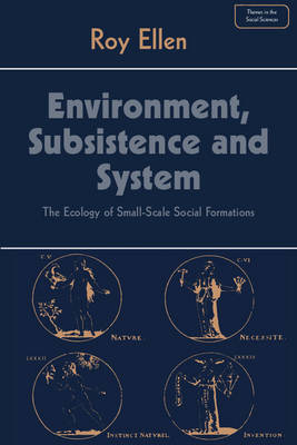 Environment, Subsistence and System - Roy Ellen