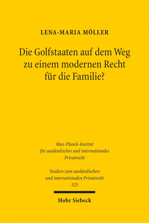 Die Golfstaaten auf dem Weg zu einem modernen Recht f&uuml;r die Familie? - Lena-Maria M&ouml;ller