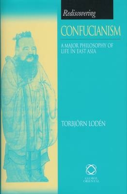Rediscovering Confucianism - Torbj&ouml;rn Lod&eacute;n