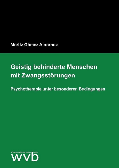 Geistig behinderte Menschen mit Zwangsst&ouml;rungen - Moritz G&oacute;mez Albornoz