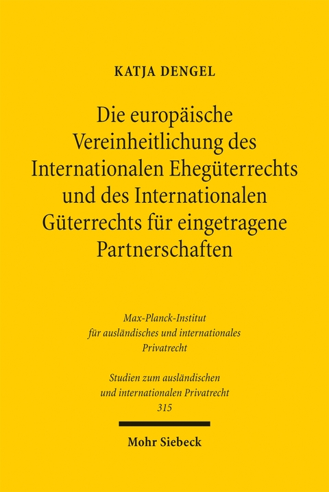 Die europ&auml;ische Vereinheitlichung des Internationalen Eheg&uuml;terrechts und des Internationalen G&uuml;terrechts f&uuml;r eingetragene Partnerschaften - Katja Dengel