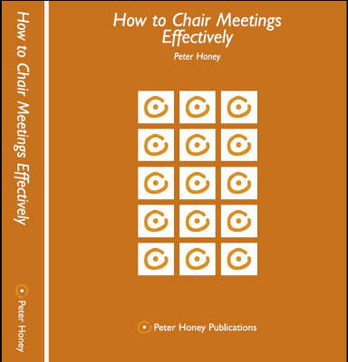 How to Chair Meetings Effectively - Peter Honey
