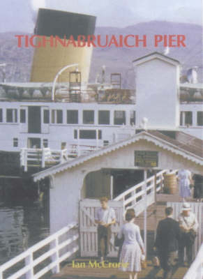 Tighnabruaich Pier: Steamer Services to the Kyles of Bute
