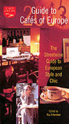 The Cafe Creme Guide to the Cafes of Europe